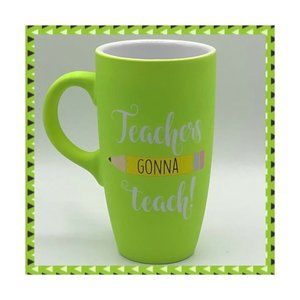 TEACHERS GONNA TEACH Gift Ceramic Coffee Mug 18oz